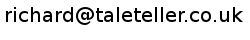 richard's email as an image: richardATtaletellerDOTcoDOTuk. I'm sure you can replace the bits put there to confuse spam trawlers!